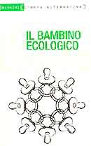 a cura di Athos De Luca Il bambino ecologico immagine non disponibile