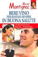 Michel Montignac - Bere vino per restare sempre in buona salute