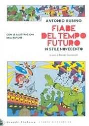 Antonio Rubino, a cura di Reanto Giovannoli Fiabe del tempo futuro immagine non disponibile