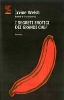 Irvine Welsh - I segreti erotici dei grandi chef