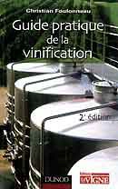 Christian Foulonneau - Guide pratique de la vinification
