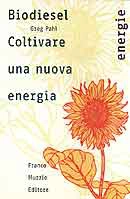 Greg Pahl - Biodiesel.Coltivare una nuova energia