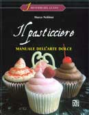 Marco Nebbiai - Il pasticciere - Manuale dell'arte dolce