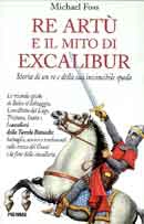 Michael Foss Re Artù e il mito di excalibur immagine non disponibile
