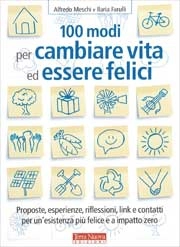 Alfredo Meschi, Ilaria Farulli - 100 modi per  cambiare vita ed essere felici