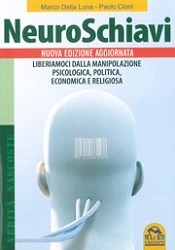 Marco Della Luna, Paolo Cioni - Neuroschiavi - nuova edizione aggiornata