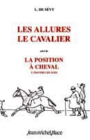 L.De Sévy - Les allures le cavalier suivi de la position à cheval