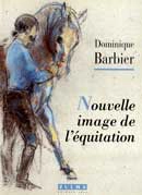 Dominique Barbier - Nouvelle image de l'equitation