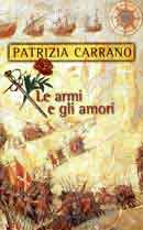 Patrizia Carrano - Le armi e gli amori
