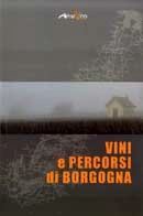 Riccardo Zola, Camillo Favaro - Vini e percorsi di Borgogna