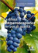 Autori Vari - La difesa antiperonosporica per uve di qualità