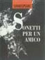 W. Shakespeare - Sonetti per un amico