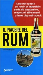 Gabriella Baiguera - Il piacere del Rum. Storia, tradizioni e guida alla degustazione del nettare del Caribe