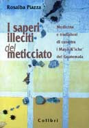 Rosalba Piazza - I saperi illeciti del meticciato
