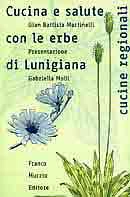 Gian Battista Martinelli - Cucina e salute con le erbe di Lunigiana