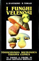 G. D'Antuono, R.Tomasi - I funghi velenosi. Tossicologia, micologia e terapia clinica