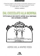 Andrew Weil, Winifred Rosen - Dal cioccolato alla morfina