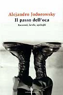 Alejandro Jodorowsky Il passo dell'oca. Racconti, favole, apologhi immagine non disponibile