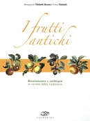 Mariagrazia Tibiletti Bruno, Elena Tibiletti I frutti antichi immagine non disponibile