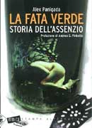 Alex Panigada - La fata verde. Storia dell'assenzio