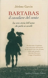 Jérôme Garcin - Bartabas, il cavaliere del vento