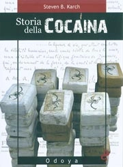 Steven B. Karch - Storia della cocaina