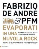 Guido Harari, Franz Di Cioccio - Fabrizio De André & PFM. Evaporati in una nuvola rock.