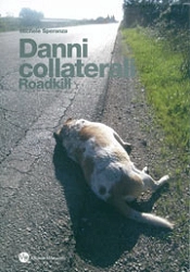 Michele Speranza Danni collaterali - roadkill immagine non disponibile
