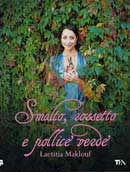 Laetitia Maklouf - Smalto, rossetto e pollice verde 