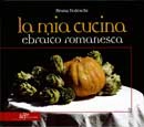 Bruna Tedeschi - La mia cucina ebraico-romanesca