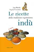 Jaya Murthy, Angela Fiorentini - Le ricette della tradizione vegetariana Indù