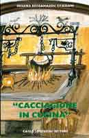 Silvana Bergamaschi Grassani - Cacciagione in cucina