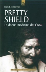 Frank B. Linderman Pretty Shield - la donna-medicina dei Crow immagine non disponibile