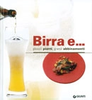 Federico Coria, GIovanni Rodolfi - Birra e...piccoli piatti, grandi abbinamenti