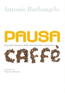 Antonio Barbangelo - Pausa caffè. Il grande business della distribuzione automatica. Con DVD