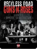 Marc Canter - Reckless Road. Guns n'Roses. La genesi di Appetite for destruction