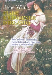 Jane Wilde Fiabe e leggende d'Irlanda - fate, folletti e incantesimi raccontati da Lady Speranza, madre di Oscar Wilde immagine non disponibile