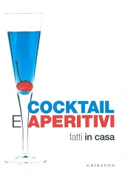 Valerio Costanzia, Luca Bertero - Cocktail e aperitivi 