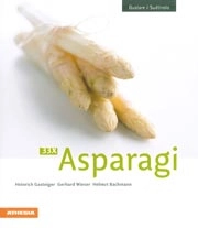 Heinrich Gasteiger, Gerhard Wieser, Helmut Bachmann - 33 ricette di asparagi