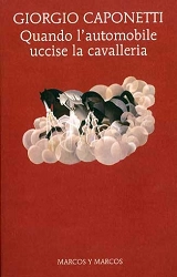 Giorgio Caponetti - Quando l'automobile uccise la cavalleria