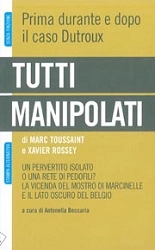 Marc Toussaint, Xavier Rossey Tutti manipolati, prima durante e dopo il caso Dutroux immagine non disponibile