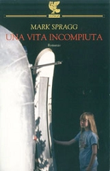 Mark Spragg Una vita incompiuta immagine non disponibile