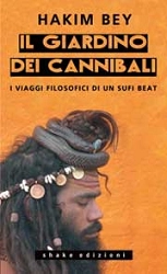 Hakim Bey - Il giardino dei cannibali