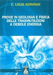 C.Louis Kervran Prove in geologia e fisica delle trasmutazioni a debole energia immagine non disponibile