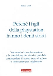 Renzo Ovidi Perchè i figli della playstation hanno i denti storti? immagine non disponibile