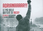 a cura di Alessandro e Liliana Paronuzzi - Adrianaaaaa!!! le più belle battute di Rocky