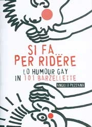 Angelo Pezzana - Si fa...per ridere - lo humor gay in 101 barzellette