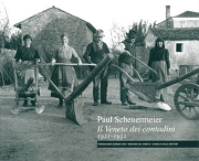 Paul Scheuermeier - Il Veneto dei contadini 1921 - 1932