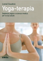 Lionel Coudron Yoga-terapia. Sapienza yogica e scienza medica per la tua salute immagine non disponibile