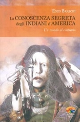Enzo Braschi (Bisonte che Corre) La conoscenza segreta degli Indiani d'America immagine non disponibile